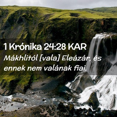 Picture 02 - 1 Krónika 24:28 KAR - Mákhlitól [vala] Eleázár, és ennek nem - Bible Verse Picture