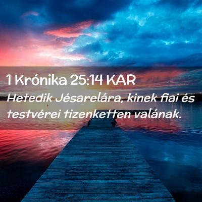 Picture 02 - 1 Krónika 25:14 KAR - Hetedik Jésarelára, kinek fiai és testvérei - Bible Verse Picture