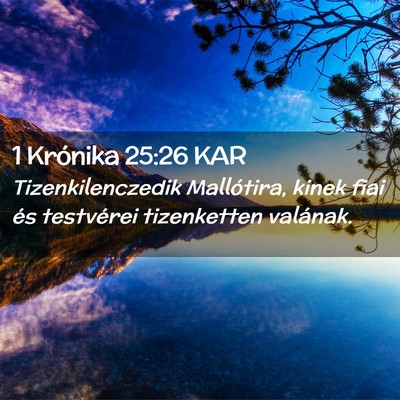Picture 02 - 1 Krónika 25:26 KAR - Tizenkilenczedik Mallótira, kinek fiai és - Bible Verse Picture