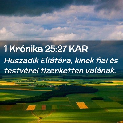 Picture 02 - 1 Krónika 25:27 KAR - Huszadik Eliátára, kinek fiai és testvérei - Bible Verse Picture