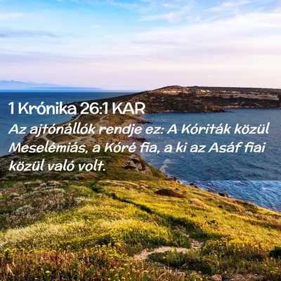 Picture 02 - 1 Krónika 26:1 KAR - Az ajtónállók rendje ez: A Kóriták közül - Bible Verse Picture