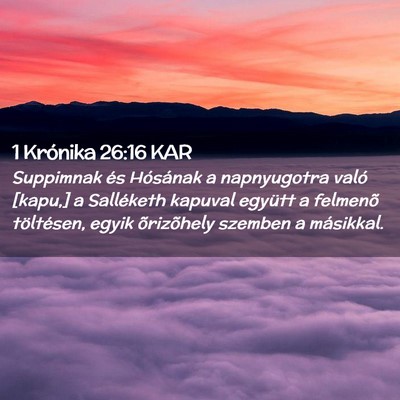 Picture 02 - 1 Krónika 26:16 KAR - Suppimnak és Hósának a napnyugotra való - Bible Verse Picture