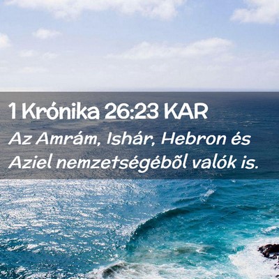 Picture 02 - 1 Krónika 26:23 KAR - Az Amrám, Ishár, Hebron és Aziel - Bible Verse Picture