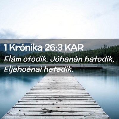 Picture 02 - 1 Krónika 26:3 KAR - Elám ötödik, Jóhanán hatodik, Eljehoénai - Bible Verse Picture