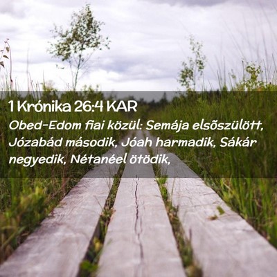 Picture 02 - 1 Krónika 26:4 KAR - Obed-Edom fiai közül: Semája elsõszülött, - Bible Verse Picture