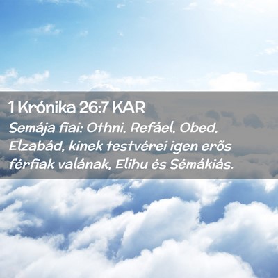 Picture 02 - 1 Krónika 26:7 KAR - Semája fiai: Othni, Refáel, Obed, Elzabád, - Bible Verse Picture
