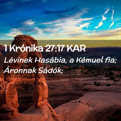 Picture 02 - 1 Krónika 27:17 KAR - Lévinek Hasábia, a Kémuel fia; Áronnak - Bible Verse Picture