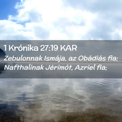 Picture 02 - 1 Krónika 27:19 KAR - Zebulonnak Ismája, az Obádiás fia; Nafthalinak - Bible Verse Picture