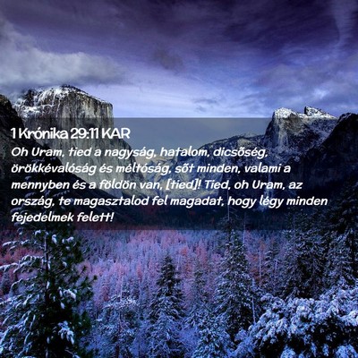 Picture 02 - 1 Krónika 29:11 KAR - Oh Uram, tied a nagyság, hatalom, dicsõség, - Bible Verse Picture
