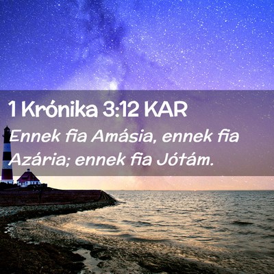 Picture 02 - 1 Krónika 3:12 KAR - Ennek fia Amásia, ennek fia Azária; ennek fia - Bible Verse Picture