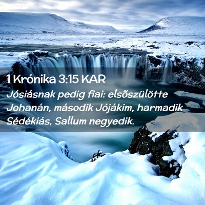 Picture 02 - 1 Krónika 3:15 KAR - Jósiásnak pedig fiai: elsõszülötte Johanán, - Bible Verse Picture