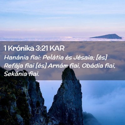 Picture 02 - 1 Krónika 3:21 KAR - Hanánia fiai: Pelátia és Jésaia; [és] - Bible Verse Picture