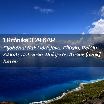 Picture 02 - 1 Krónika 3:24 KAR - Eljohénai fiai: Hódajéva, Eliásib, Pelája, - Bible Verse Picture