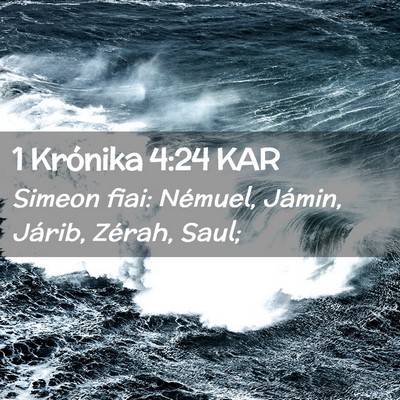 Picture 02 - 1 Krónika 4:24 KAR - Simeon fiai: Némuel, Jámin, Járib, Zérah, - Bible Verse Picture