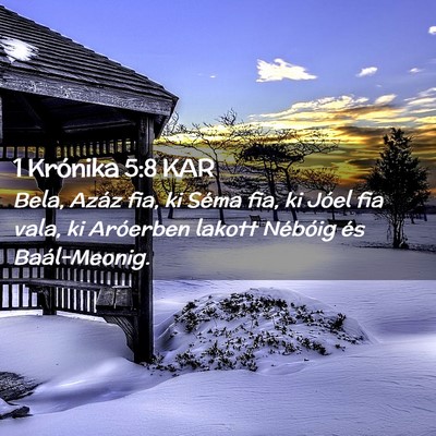 Picture 02 - 1 Krónika 5:8 KAR - Bela, Azáz fia, ki Séma fia, ki Jóel fia vala, - Bible Verse Picture