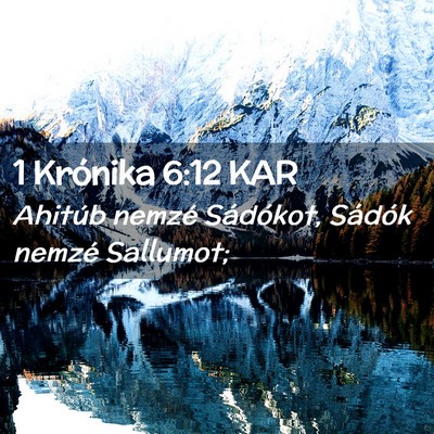 Picture 02 - 1 Krónika 6:12 KAR - Ahitúb nemzé Sádókot, Sádók nemzé - Bible Verse Picture