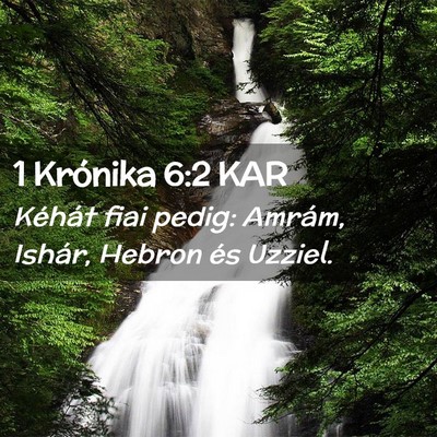 Picture 02 - 1 Krónika 6:2 KAR - Kéhát fiai pedig: Amrám, Ishár, Hebron és - Bible Verse Picture