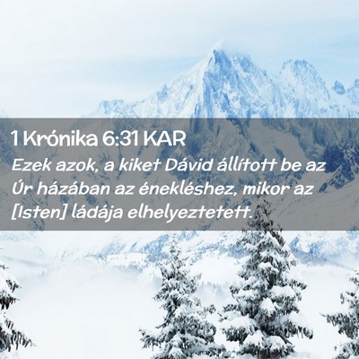 Picture 02 - 1 Krónika 6:31 KAR - Ezek azok, a kiket Dávid állított be az Úr - Bible Verse Picture