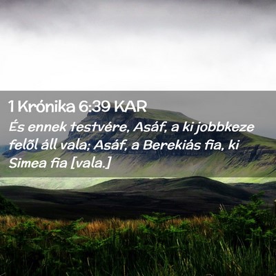 Picture 02 - 1 Krónika 6:39 KAR - És ennek testvére, Asáf, a ki jobbkeze felõl - Bible Verse Picture