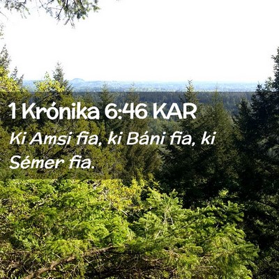 Picture 02 - 1 Krónika 6:46 KAR - Ki Amsi fia, ki Báni fia, ki Sémer - Bible Verse Picture