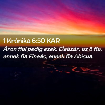 Picture 02 - 1 Krónika 6:50 KAR - Áron fiai pedig ezek: Eleázár, az õ fia, - Bible Verse Picture