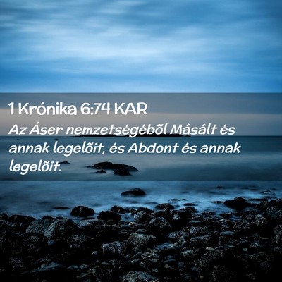 Picture 02 - 1 Krónika 6:74 KAR - Az Áser nemzetségébõl Másált és annak - Bible Verse Picture