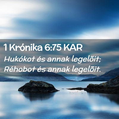 Picture 02 - 1 Krónika 6:75 KAR - Hukókot és annak legelõit; Réhobot és annak - Bible Verse Picture