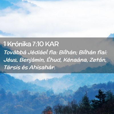 Picture 02 - 1 Krónika 7:10 KAR - Továbbá Jédiáel fia: Bilhán; Bilhán fiai: - Bible Verse Picture