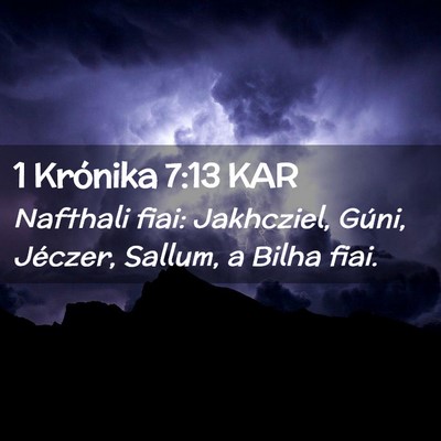 Picture 02 - 1 Krónika 7:13 KAR - Nafthali fiai: Jakhcziel, Gúni, Jéczer, Sallum, - Bible Verse Picture