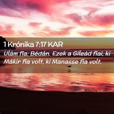 Picture 02 - 1 Krónika 7:17 KAR - Ulám fia: Bédán. Ezek a Gileád fiai, ki - Bible Verse Picture