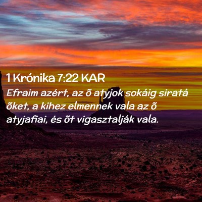 Picture 02 - 1 Krónika 7:22 KAR - Efraim azért, az õ atyjok sokáig siratá - Bible Verse Picture
