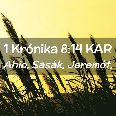 Picture 02 - 1 Krónika 8:14 KAR - Ahio, Sasák, - Bible Verse Picture