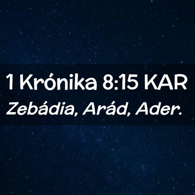 Picture 02 - 1 Krónika 8:15 KAR - Zebádia, Arád, - Bible Verse Picture