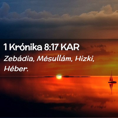 Picture 02 - 1 Krónika 8:17 KAR - Zebádia, Mésullám, Hizki, - Bible Verse Picture