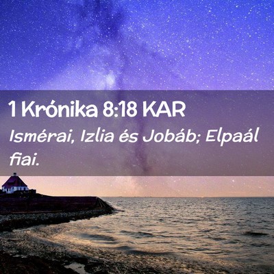 Picture 02 - 1 Krónika 8:18 KAR - Ismérai, Izlia és Jobáb; Elpaál - Bible Verse Picture