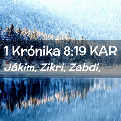 Picture 02 - 1 Krónika 8:19 KAR - Jákim, Zikri, - Bible Verse Picture