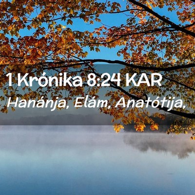 Picture 02 - 1 Krónika 8:24 KAR - Hanánja, Elám, - Bible Verse Picture