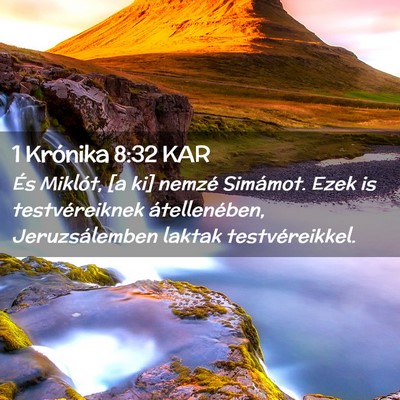 Picture 02 - 1 Krónika 8:32 KAR - És Miklót, [a ki] nemzé Simámot. Ezek is - Bible Verse Picture