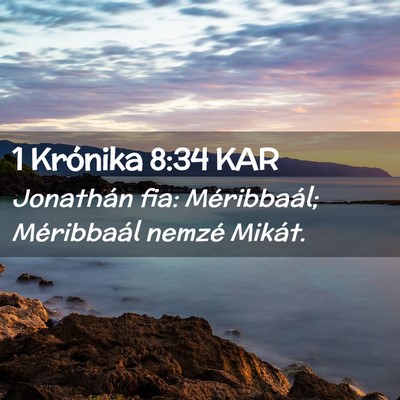 Picture 02 - 1 Krónika 8:34 KAR - Jonathán fia: Méribbaál; Méribbaál nemzé - Bible Verse Picture
