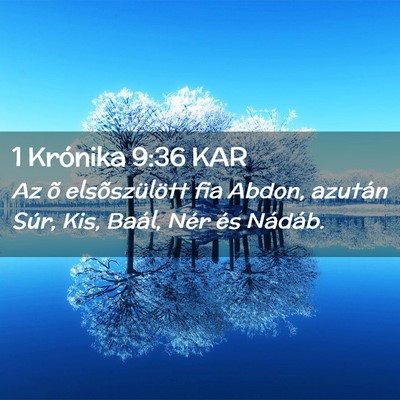 Picture 02 - 1 Krónika 9:36 KAR - Az õ elsõszülött fia Abdon, azután Súr, - Bible Verse Picture