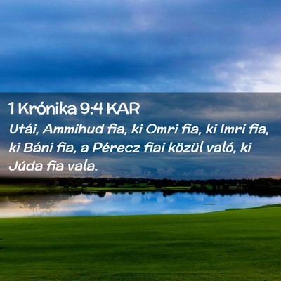 Picture 02 - 1 Krónika 9:4 KAR - Utái, Ammihud fia, ki Omri fia, ki Imri fia, ki - Bible Verse Picture