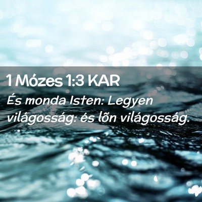 Picture 02 - 1 Mózes 1:3 KAR - És monda Isten: Legyen világosság: és lõn - Bible Verse Picture