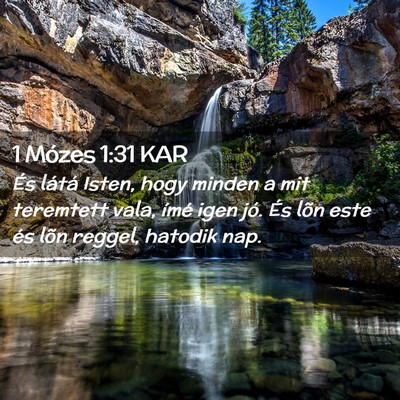 Picture 02 - 1 Mózes 1:31 KAR - És látá Isten, hogy minden a mit teremtett - Bible Verse Picture