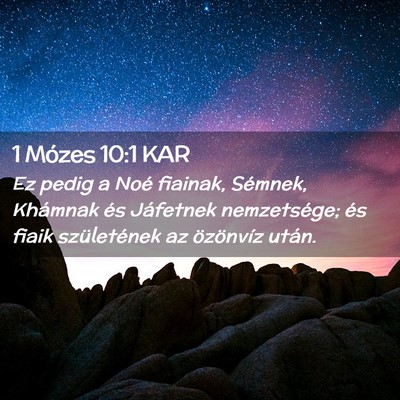 Picture 02 - 1 Mózes 10:1 KAR - Ez pedig a Noé fiainak, Sémnek, Khámnak és - Bible Verse Picture