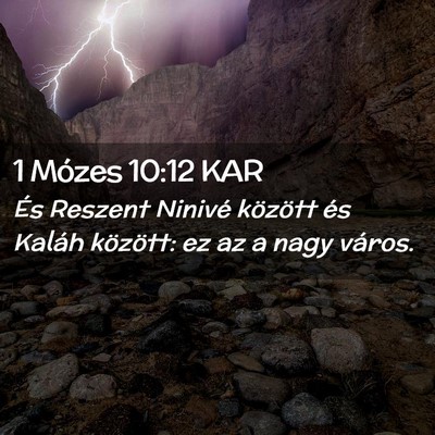 Picture 02 - 1 Mózes 10:12 KAR - És Reszent Ninivé között és Kaláh között: - Bible Verse Picture