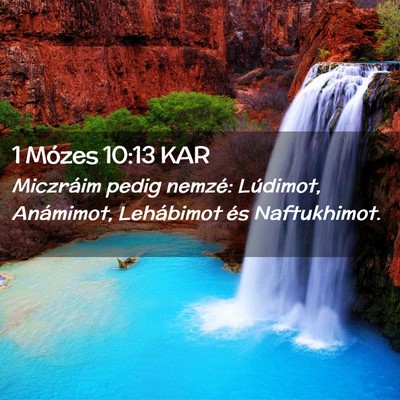 Picture 02 - 1 Mózes 10:13 KAR - Miczráim pedig nemzé: Lúdimot, Anámimot, - Bible Verse Picture