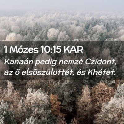 Picture 02 - 1 Mózes 10:15 KAR - Kanaán pedig nemzé Czídont, az õ - Bible Verse Picture