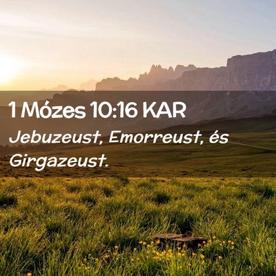 Picture 02 - 1 Mózes 10:16 KAR - Jebuzeust, Emorreust, és - Bible Verse Picture