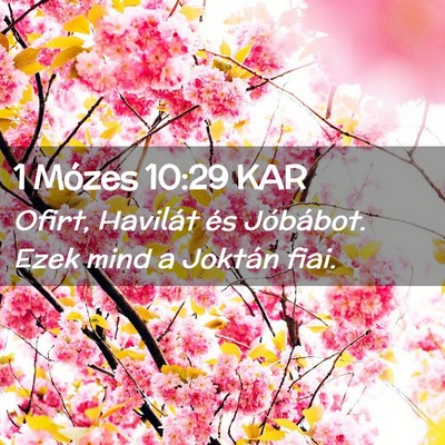 Picture 02 - 1 Mózes 10:29 KAR - Ofirt, Havilát és Jóbábot. Ezek mind a - Bible Verse Picture