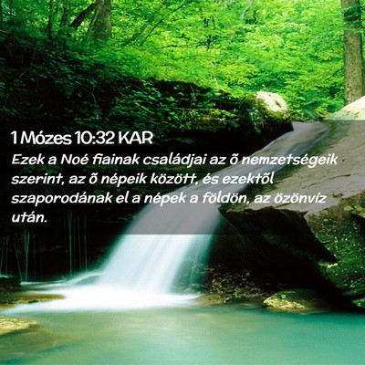 Picture 02 - 1 Mózes 10:32 KAR - Ezek a Noé fiainak családjai az õ - Bible Verse Picture